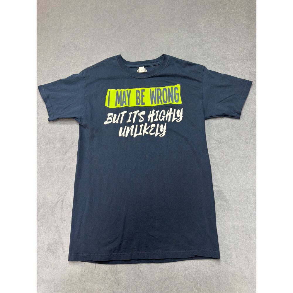 Men’s Funny Saying Shirt: “I May Be Wrong But It's Highly Unlikely” Navy Blue MD